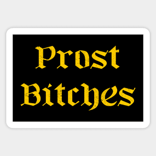 Prost Bitches Sticker